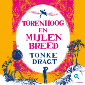 Torenhoog En Mijlen Breed by Tonke Dragt