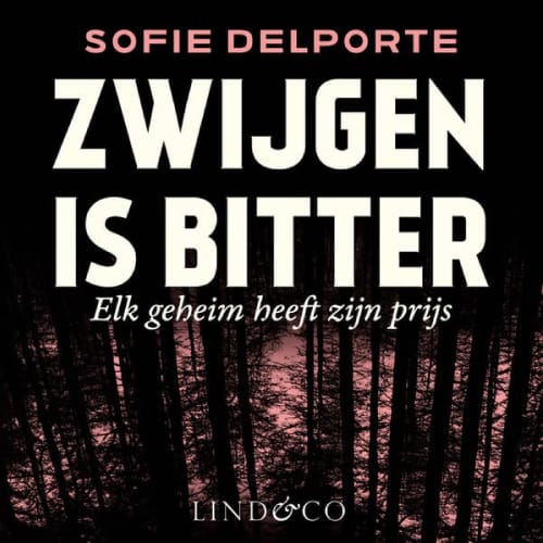 Omslag van ‘Zwijgen is bitter’ van Sofie Delporte – misdaadroman met de tagline ‘Elk geheim heeft zijn prijs’.