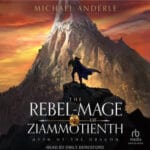 Omslag van het luisterboek "The Rebel-Mage of Ziammotienth" door Michael Anderle. Een silhouet van een magiër staat op een rots met een berg en ruïnes op de achtergrond.