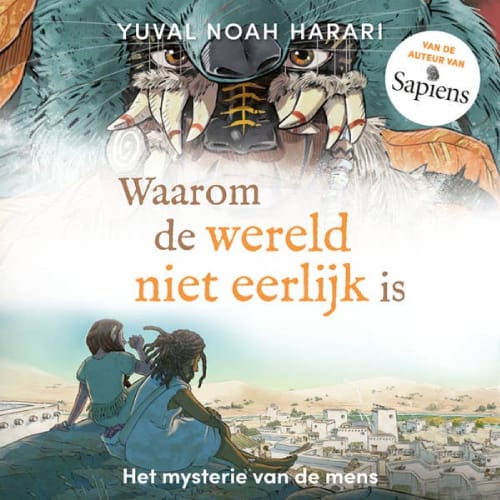 Boekcover van "Waarom de wereld niet eerlijk is" van Yuval Noah Harari, met een illustratie van een groot mythisch wezen en twee kinderen die naar een stad kijken.