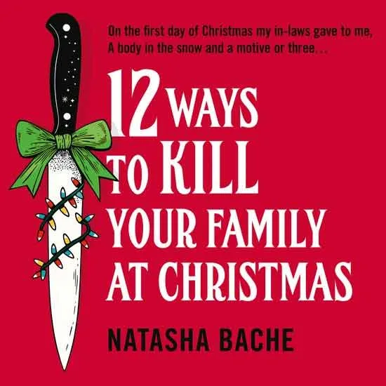 Boekomslag 12 Ways to Kill Your Family at Christmas van Natasha Bache