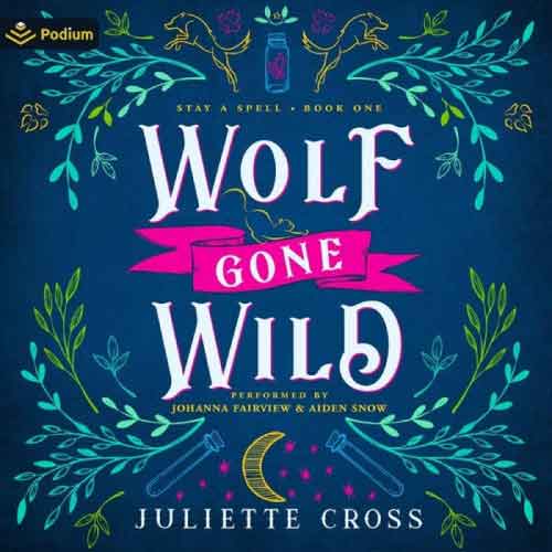 Cover van het Engelse luisterboek Wolf Gone Wild van Juliette Cross, ingesproken door Johanna Fairview en Aiden Snow
