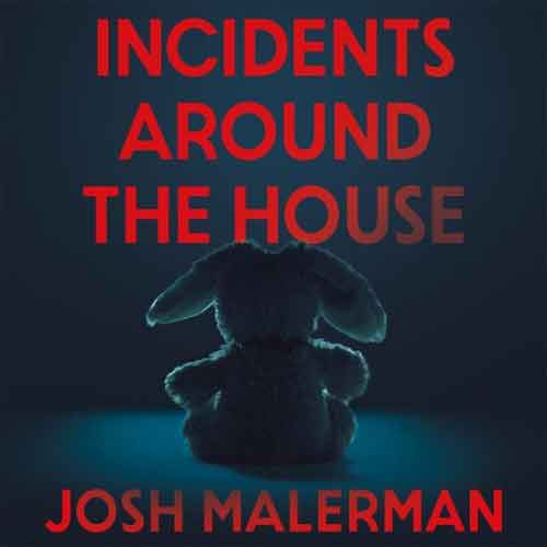 Cover van Incidents Around the House van Josh Malerman, met een donkere knuffel op de grond en rode titelletters.