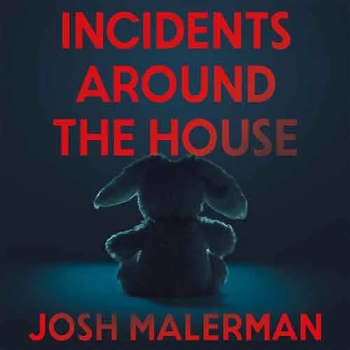 Cover van Incidents Around the House van Josh Malerman, met een donkere knuffel op de grond en rode titelletters.