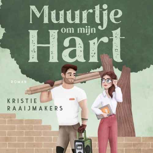 Cover van Muurtje om mijn hart van Kristie Raaijmakers, met een man met planken en een vrouw met map voor een boom en een muurtje.